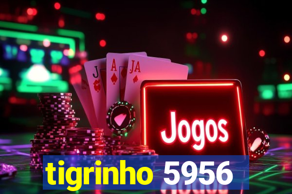 tigrinho 5956